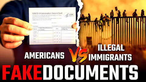 Fake Vax Cards Vs. Illegal Immigrants Faking Documents