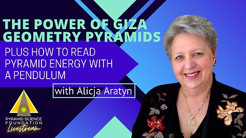 ALICJA ARATYN: THE POWER OF GIZA GEOMETRY PYRAMIDS PLUS HOW TO READ PYRAMID ENERGY WITH A PENDULUM