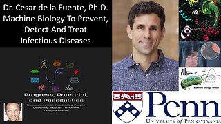 Dr. Cesar de la Fuente, Ph.D. - Machine Biology - UPenn - Prevent, Detect & Treat Infectious Disease