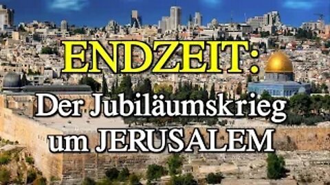 081 - ENDZEIT: Der Jubiläumskrieg um Jerusalem