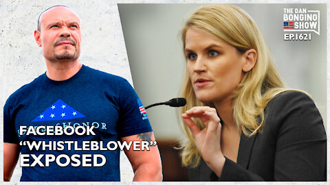 Ep. 1621 The Facebook “Whistleblower” Exposed! - The Dan Bongino Show