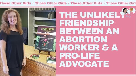 The Unlikely Friendship Between an Abortion Worker and a Pro-Life Advocate | Episode 138