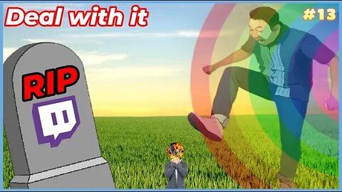 Should pride month exist? Twitch is going down & more! Deal with it #13