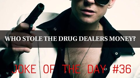 Joke Of The Day #36 - Who Stole The DRUG DEALERS Money?