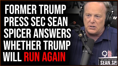 Former Trump Press Secretary Sean Spicer Answers The Question Of Whether Trump Will Run Again