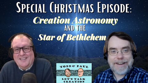 Episode 49: Special Christmas Episode: Creation Astronomy and the Star of Bethlehem