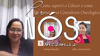 #Live Por NÓS Mesmas | Como superei o Câncer e como me tornei uma Consultora Oncológica.