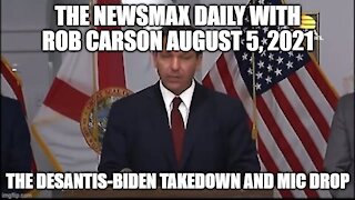 THE NEWSMAX DAILY WITH ROB CARSON AUGUST 5, 2021!