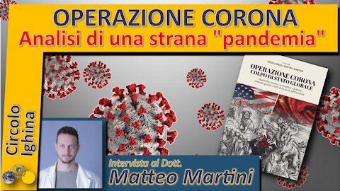 Operazione Corona: Analisi di una strana "Pandemia" - Dr. Matteo Martini