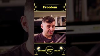 Gary Vee, Freedom