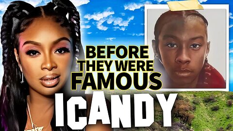 Icandy | Before They Were Famous | How She Keeps Dat Career Blowing Up