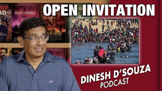 OPEN INVITATION Dinesh D’Souza Podcast Ep195