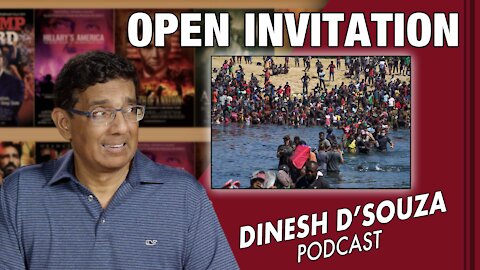 OPEN INVITATION Dinesh D’Souza Podcast Ep195