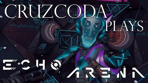CruzCoda Plays - Episode 13 Echo Arena