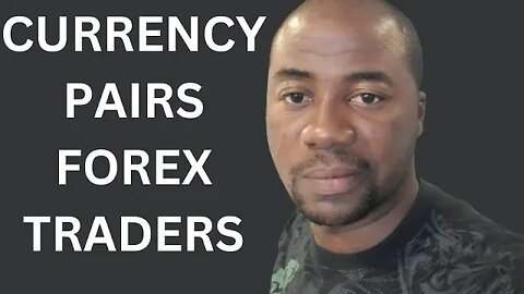 Currency Pairs, Forex Traders