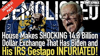 House Makes SHOCKING 14.3 Billion Dollar Exchange That Has Biden & IRS Gestapo INFURIATED! Part 1