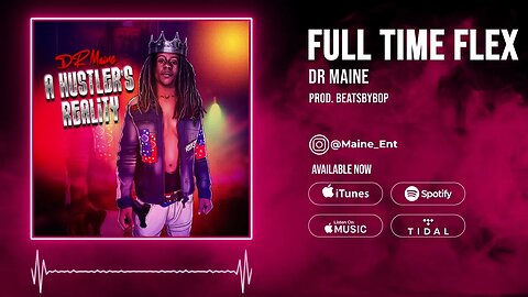 DR Maine - Full Time Flex (Prod. BeatsByBop)