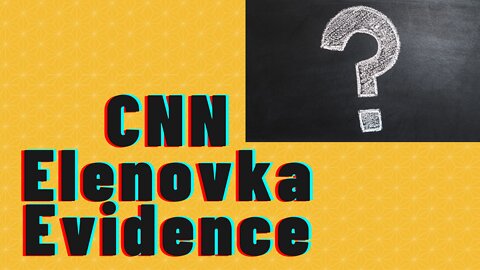 Elenovka Attack CNN Evidence, Baltic States Provoking, Russian Army Moral