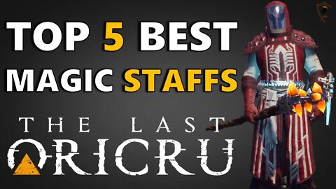 The Last Oricru - Top 5 Best Magic Staffs in the Game