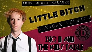 Big D And The Kids Tables - Little Bitch - (Karaoke Version) (Instrumental) PMK