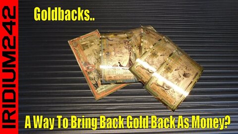 Goldbacks: A Way To Bring Back Gold Back as Money?