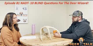 Episode 81 NADT- 10 BLIND Questions For The Deer Wizard!