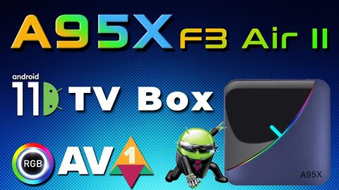 A95X F3 Air II Amlogic S905W2 Android 11 AV1 TV Box Review