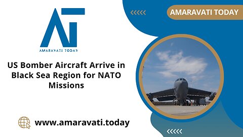 US Bomber Aircraft Arrive in Black Sea Region for NATO Missions | Amaravati Today News