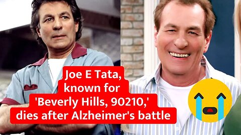 Joe E Tata, known for 'Beverly Hills, 90210,' dies after Alzheimer's battle #Joeetata #ripjoe #news