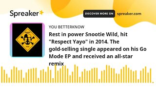 Rest in power Snootie Wild, hit "Respect Yayo" in 2014. The gold-selling single appeared on his Go M