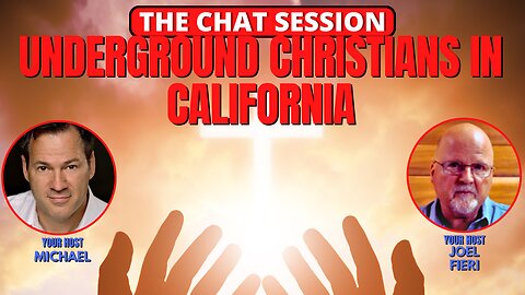 UNDERGROUND CHRISTIANS IN CALIFORNIA | THE CHAT SESSION
