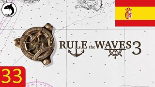 Rule the Waves 3 | Spain - Episode 33 - A Treaty Cruiser