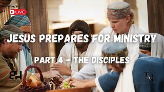 Jesus Prepares for Ministry - Part 4 - The Disciples - Live Service - Pastor Brian Hild