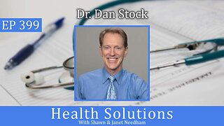 EP 399: Dr. Dan Stock Discussing Medical Freedom with Shawn Needham R. Ph.