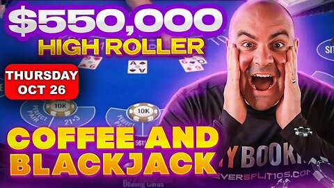 $607,000 High Stakes Coffee and Blackjack | Oct 26