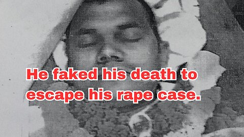 He Faked His Death To Escape His Rape Case
