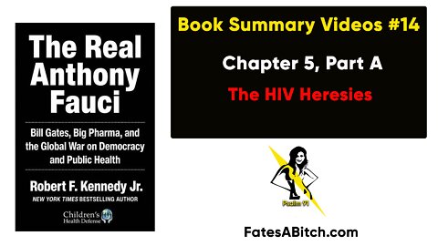 FAUCI SUMMARY VIDEO 14 = Chapter 5, Part A: The HIV Heresies (THE REAL ANTHONY FAUCI by RFK, Jr.)