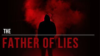 The Father of Lies - Pastor Bruce Mejia
