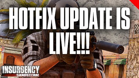 HOTFIX UPDATE IS LIVE!!! Spawn protection FIXED!!! And more... | Insurgency Sandstorm