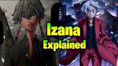 Izana Kurokawa Explained Tokyo Revengers