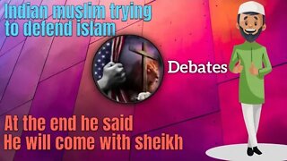 Indian muslim trying to defend islam at the end said he will call sheikh - absool Christian prince