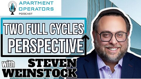 Episode 138: Two full Cycles Perspective with Steven Weinstock - Apartments Operators Podcast