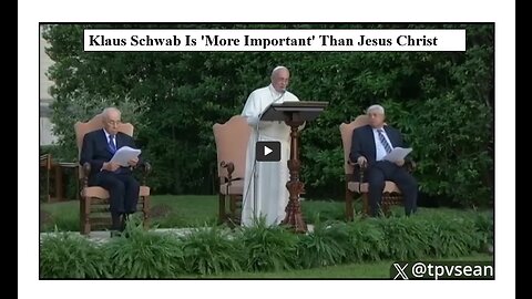 WW3 Update: Pope Francis Declares Klaus Schwab Is 'More Important' Than Jesus Christ 11m