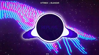 KTrek - Eunoia [Harmony Haven] | Replaye