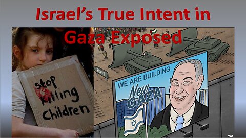 Israel's True Intent in Gaza Exposed