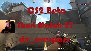 CS2 Beta Playtest - de_overpass - Short Match 27