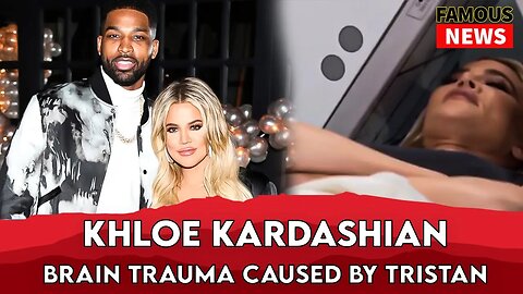 Khloe Kardashian Brain trauma Caused By the Tristan cheating scandal l Famous news