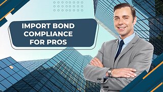 Import Bond Compliance: A Guide for Professionals