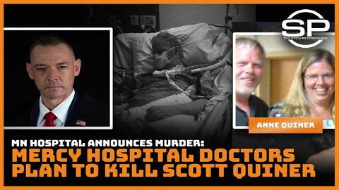 MN Hospital Announces Murder: Mercy Hospital Doctors Plan to Kill Scott Quiner
