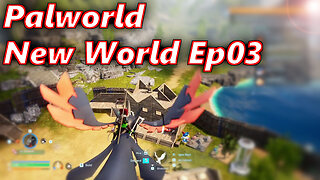 Palworld - New World Ep03